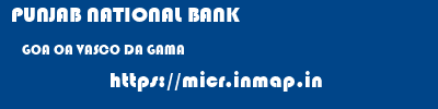 PUNJAB NATIONAL BANK  GOA OA VASCO DA GAMA   micr code